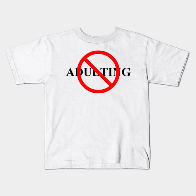 No Adulting (Black Text) Kids T-Shirt by tsterling